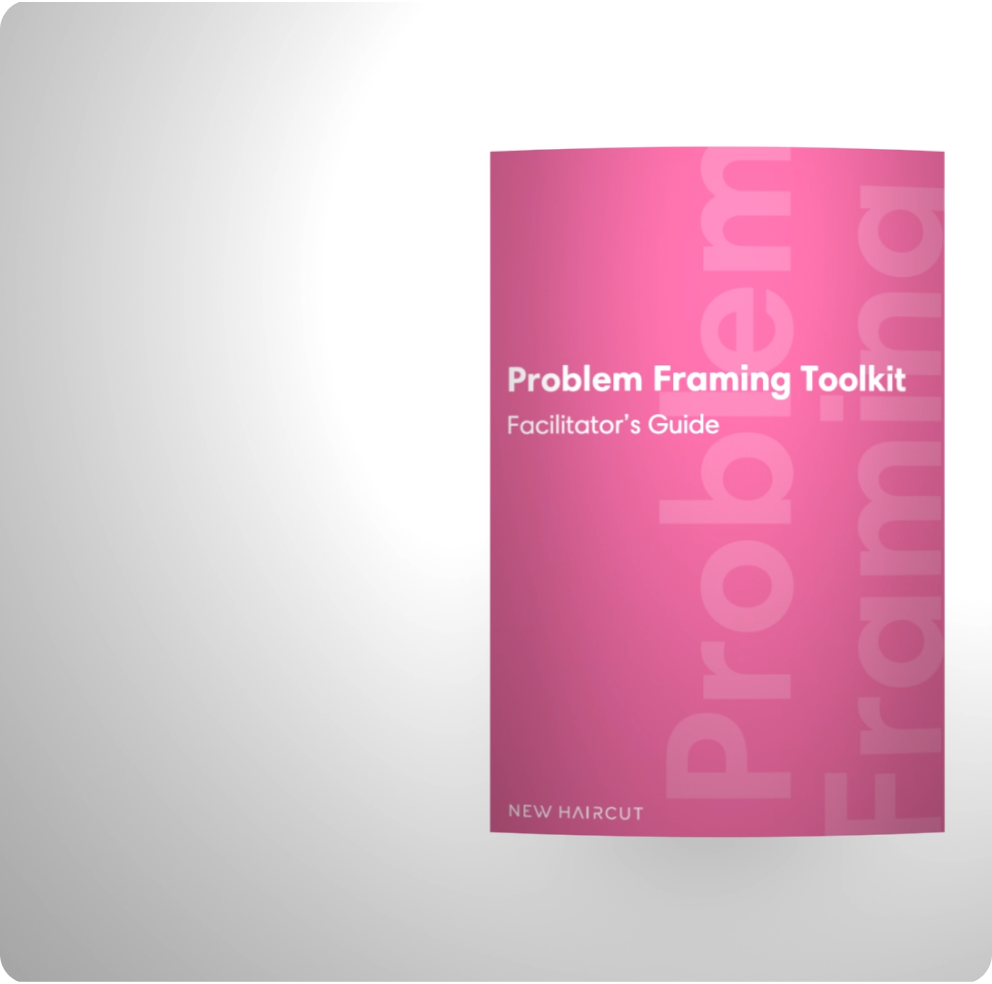 Facilitator Guide - Problem Framing Toolkit (New Haircut)